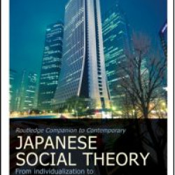 Routledge Companion to Contemporary Japanese Social Theory Routledge Companion to Contemporary Japanese Social Theory