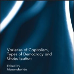 Varieties of Capitalism, Types of Democracy and Globalization Varieties of Capitalism, Types of Democracy and Globalization