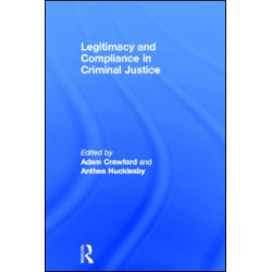 Legitimacy and Compliance in Criminal Justice Legitimacy and Compliance in Criminal Justice