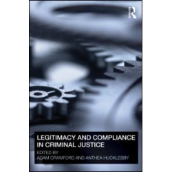 Legitimacy and Compliance in Criminal Justice Legitimacy and Compliance in Criminal Justice