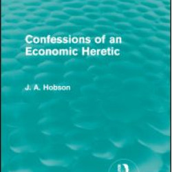 Confessions of an Economic Heretic Confessions of an Economic Heretic