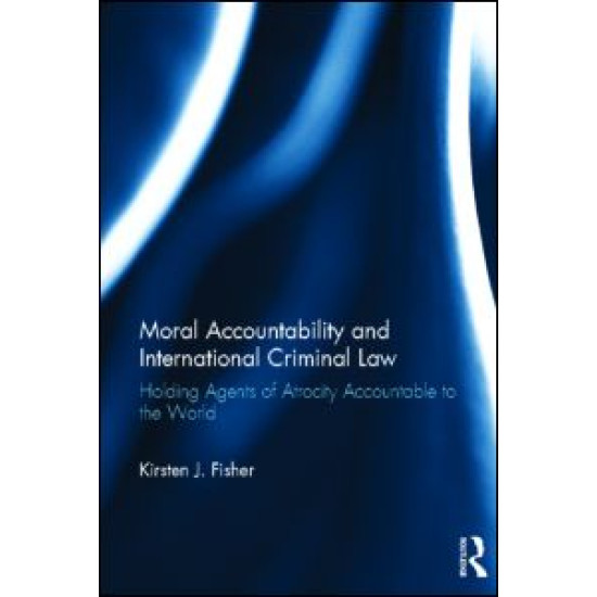 Moral Accountability and International Criminal Law Moral Accountability and International Criminal Law