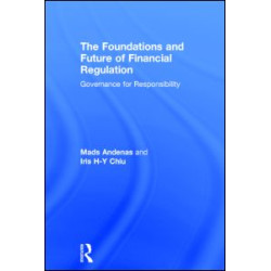 The Foundations and Future of Financial Regulation The Foundations and Future of Financial Regulation
