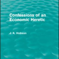Confessions of an Economic Heretic (Routledge Revivals) Confessions of an Economic Heretic (Routledge Revivals)