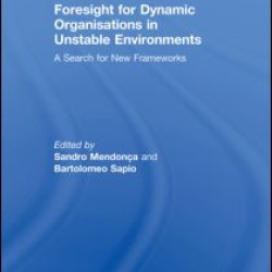 Foresight for Dynamic Organisations in Unstable Environments Foresight for Dynamic Organisations in Unstable Environments