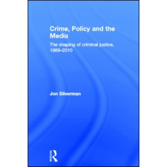 Crime, Policy and the Media Crime, Policy and the Media