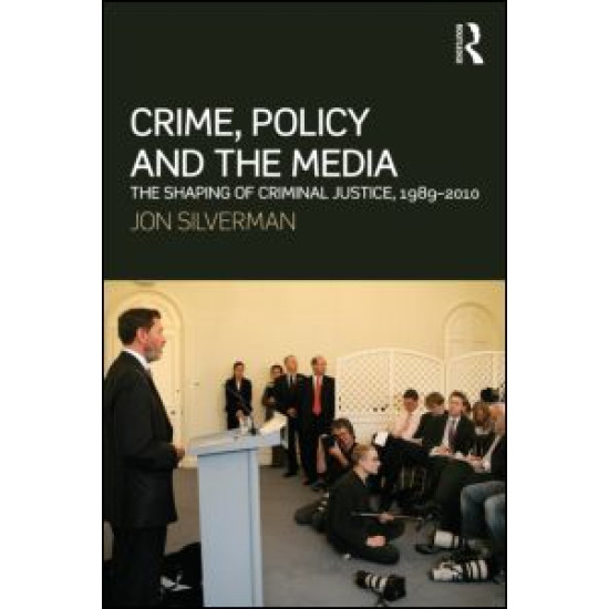 Crime, Policy and the Media Crime, Policy and the Media