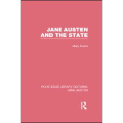 Jane Austen and the State (RLE Jane Austen) Jane Austen and the State (RLE Jane Austen)