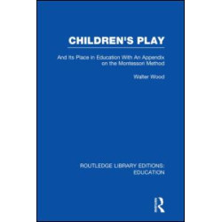 Children's Play and Its Place in Education Children's Play and Its Place in Education