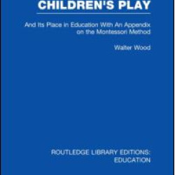 Children's Play and Its Place in Education Children's Play and Its Place in Education