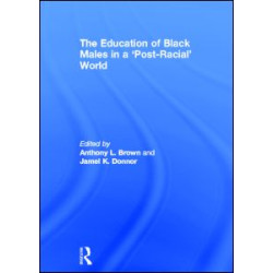 The Education of Black Males in a 'Post-Racial' World The Education of Black Males in a 'Post-Racial' World