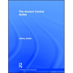 The Ancient Central Andes The Ancient Central Andes