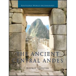 The Ancient Central Andes The Ancient Central Andes