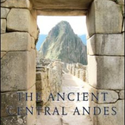 The Ancient Central Andes The Ancient Central Andes