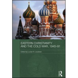 Eastern Christianity and the Cold War, 1945-91 Eastern Christianity and the Cold War, 1945-91
