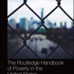 The Routledge Handbook of Poverty in the United States