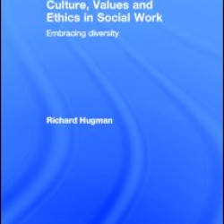 Culture, Values and Ethics in Social Work Culture, Values and Ethics in Social Work