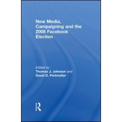 New Media, Campaigning and the 2008 Facebook Election