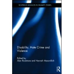 Disability, Hate Crime and Violence Disability, Hate Crime and Violence