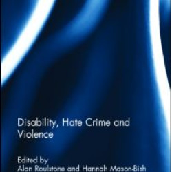Disability, Hate Crime and Violence Disability, Hate Crime and Violence