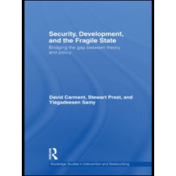 Security, Development and the Fragile State Security, Development and the Fragile State