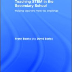 Teaching STEM in the Secondary School Teaching STEM in the Secondary School