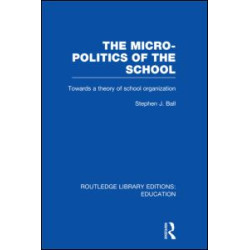 The Micro-Politics of the School The Micro-Politics of the School