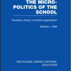 The Micro-Politics of the School The Micro-Politics of the School