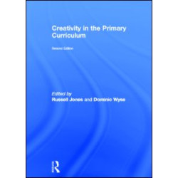 Creativity in the Primary Curriculum Creativity in the Primary Curriculum