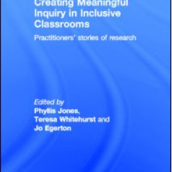 Creating Meaningful Inquiry in Inclusive Classrooms Creating Meaningful Inquiry in Inclusive Classrooms