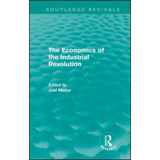 The Economics of the Industrial Revolution (Routledge Revivals) The Economics of the Industrial Revolution (Routledge Revivals)