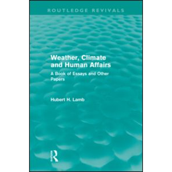 Weather, Climate and Human Affairs (Routledge Revivals) Weather, Climate and Human Affairs (Routledge Revivals)