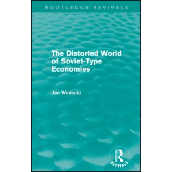 The Distorted World of Soviet-Type Economies (Routledge Revivals)