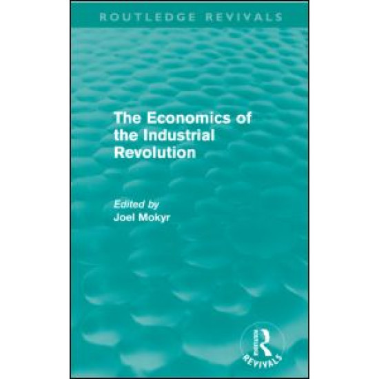 The Economics of the Industrial Revolution (Routledge Revivals) The Economics of the Industrial Revolution (Routledge Revivals)