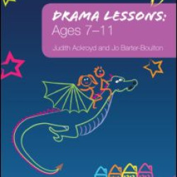 Drama Lessons: Ages 7-11 Drama Lessons: Ages 7-11