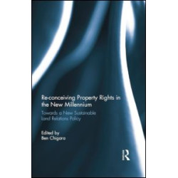 Re-conceiving Property Rights in the New Millennium Re-conceiving Property Rights in the New Millennium