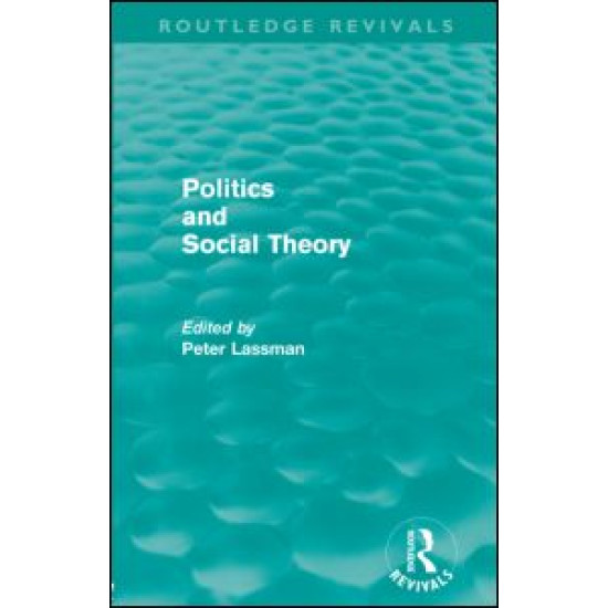 Politics and Social Theory (Routledge Revivals) Politics and Social Theory (Routledge Revivals)