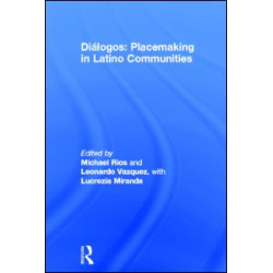 Diálogos: Placemaking in Latino Communities Diálogos: Placemaking in Latino Communities