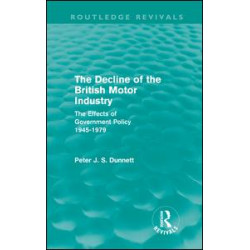 The Decline of the British Motor Industry (Routledge Revivals) The Decline of the British Motor Industry (Routledge Revivals)