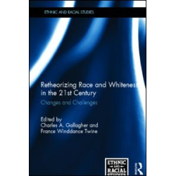 Retheorizing Race and Whiteness in the 21st Century Retheorizing Race and Whiteness in the 21st Century