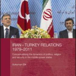 Iran-Turkey Relations, 1979-2011 Iran-Turkey Relations, 1979-2011