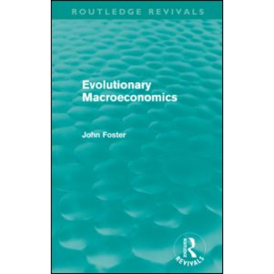 Evolutionary Macroeconomics (Routledge Revivals)