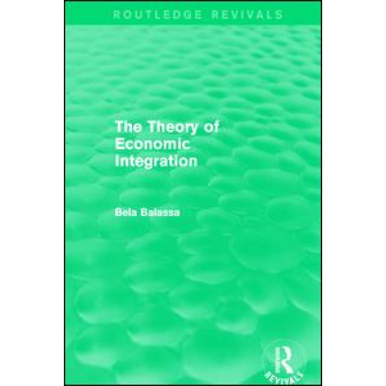 The Theory of Economic Integration (Routledge Revivals)