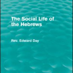 The Social Life of the Hebrews (Routledge Revivals) The Social Life of the Hebrews (Routledge Revivals)