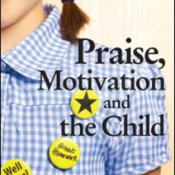 Praise, Motivation and the Child Praise, Motivation and the Child