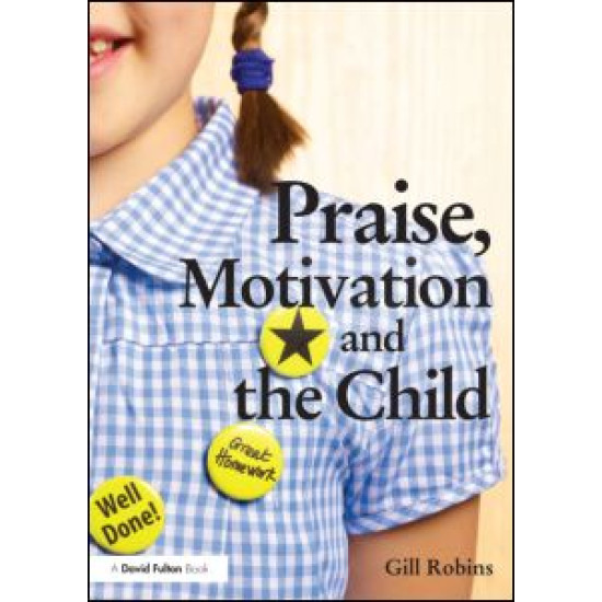 Praise, Motivation and the Child Praise, Motivation and the Child