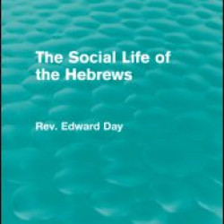 The Social Life of the Hebrews (Routledge Revivals) The Social Life of the Hebrews (Routledge Revivals)