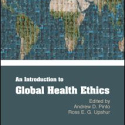 An Introduction to Global Health Ethics An Introduction to Global Health Ethics