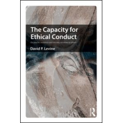 The Capacity for Ethical Conduct The Capacity for Ethical Conduct