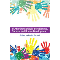 Play: Psychoanalytic Perspectives, Survival and Human Development Play: Psychoanalytic Perspectives, Survival and Human Development